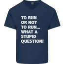 To Run or Not to? What a Stupid Question Mens V-Neck Cotton T-Shirt Navy Blue