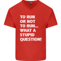 To Run or Not to? What a Stupid Question Mens V-Neck Cotton T-Shirt Red