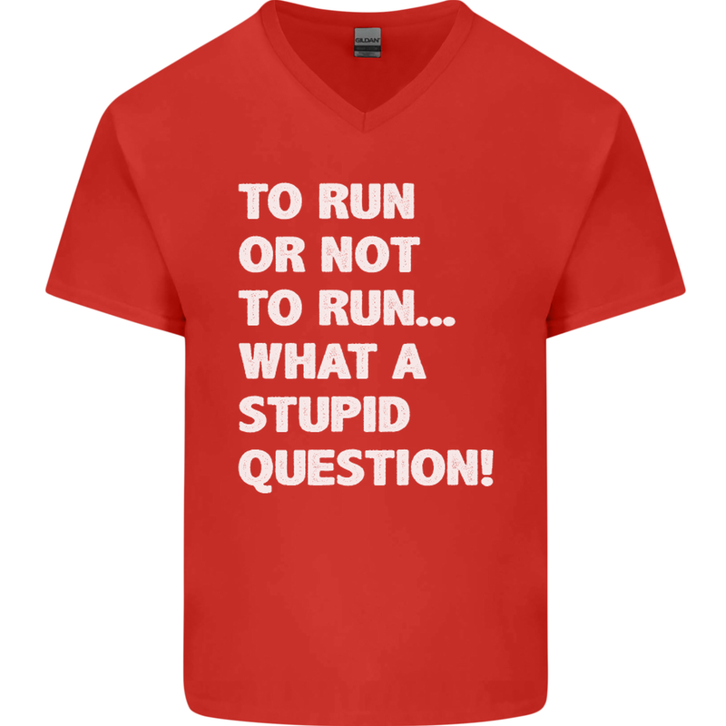 To Run or Not to? What a Stupid Question Mens V-Neck Cotton T-Shirt Red