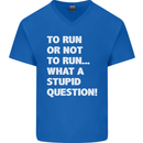 To Run or Not to? What a Stupid Question Mens V-Neck Cotton T-Shirt Royal Blue
