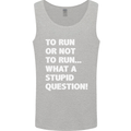 To Run or Not to? What a Stupid Question Mens Vest Tank Top Sports Grey
