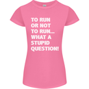 To Run or Not to? What a Stupid Question Womens Petite Cut T-Shirt Azalea