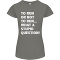 To Run or Not to? What a Stupid Question Womens Petite Cut T-Shirt Charcoal