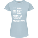 To Run or Not to? What a Stupid Question Womens Petite Cut T-Shirt Light Blue