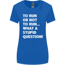 To Run or Not to? What a Stupid Question Womens Wider Cut T-Shirt Royal Blue