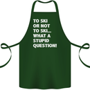 To Ski or Not to? What a Stupid Question Cotton Apron 100% Organic Forest Green