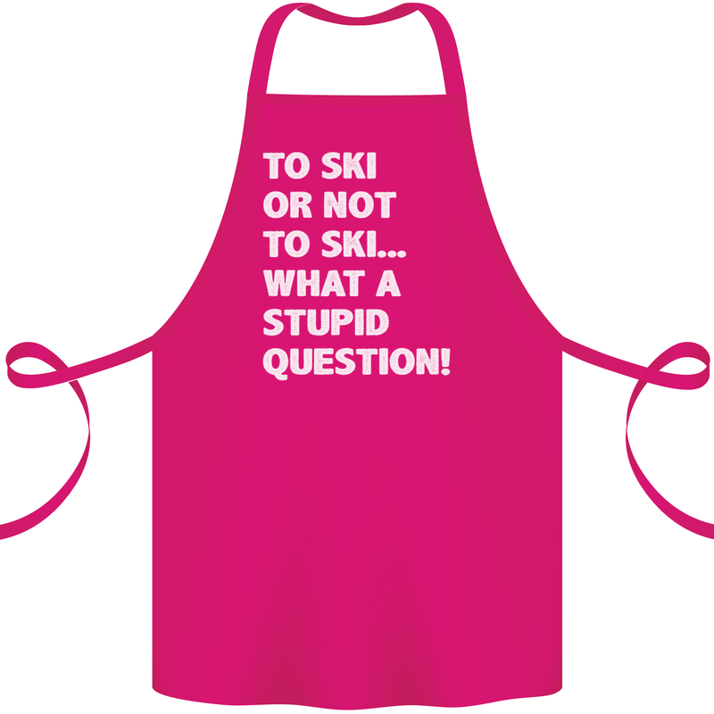 To Ski or Not to? What a Stupid Question Cotton Apron 100% Organic Pink