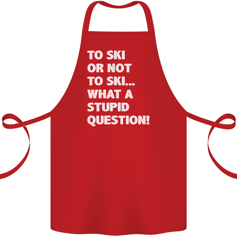 To Ski or Not to? What a Stupid Question Cotton Apron 100% Organic Red