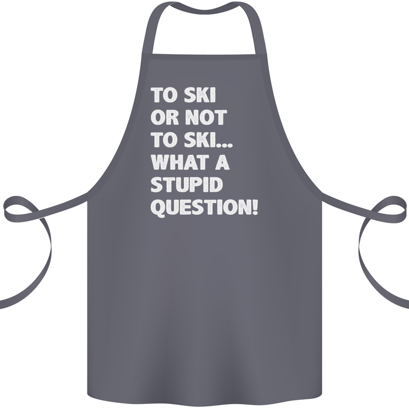 To Ski or Not to? What a Stupid Question Cotton Apron 100% Organic Steel
