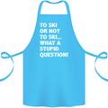 To Ski or Not to? What a Stupid Question Cotton Apron 100% Organic Turquoise