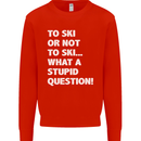 To Ski or Not to? What a Stupid Question Kids Sweatshirt Jumper Bright Red