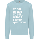 To Ski or Not to? What a Stupid Question Kids Sweatshirt Jumper Light Blue