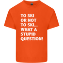To Ski or Not to? What a Stupid Question Kids T-Shirt Childrens Orange