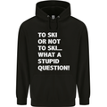 To Ski or Not to? What a Stupid Question Mens 80% Cotton Hoodie Black