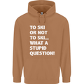To Ski or Not to? What a Stupid Question Mens 80% Cotton Hoodie Caramel Latte