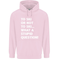 To Ski or Not to? What a Stupid Question Mens 80% Cotton Hoodie Light Pink