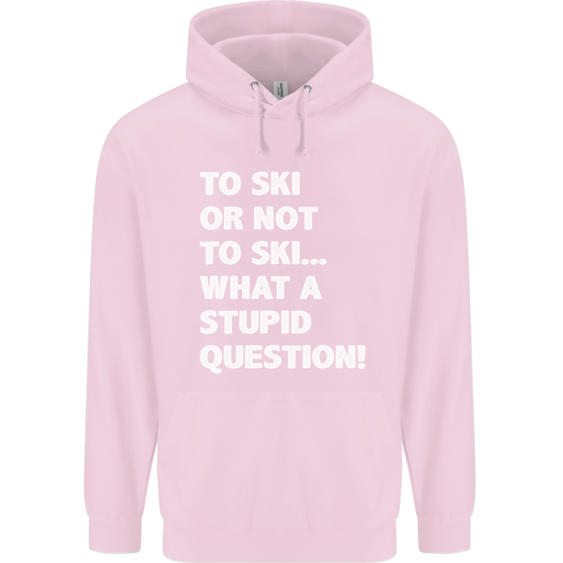 To Ski or Not to? What a Stupid Question Mens 80% Cotton Hoodie Light Pink