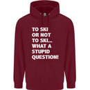 To Ski or Not to? What a Stupid Question Mens 80% Cotton Hoodie Maroon