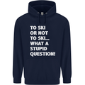 To Ski or Not to? What a Stupid Question Mens 80% Cotton Hoodie Navy Blue