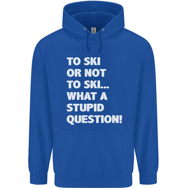 To Ski or Not to? What a Stupid Question Mens 80% Cotton Hoodie Royal Blue