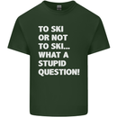 To Ski or Not to? What a Stupid Question Mens Cotton T-Shirt Tee Top Forest Green