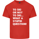 To Ski or Not to? What a Stupid Question Mens Cotton T-Shirt Tee Top Red