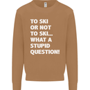 To Ski or Not to? What a Stupid Question Mens Sweatshirt Jumper Caramel Latte