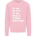 To Ski or Not to? What a Stupid Question Mens Sweatshirt Jumper Light Pink