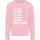 To Ski or Not to? What a Stupid Question Mens Sweatshirt Jumper Light Pink