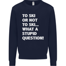 To Ski or Not to? What a Stupid Question Mens Sweatshirt Jumper Navy Blue