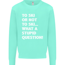 To Ski or Not to? What a Stupid Question Mens Sweatshirt Jumper Peppermint