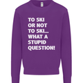 To Ski or Not to? What a Stupid Question Mens Sweatshirt Jumper Purple