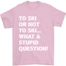 To Ski or Not to? What a Stupid Question Mens T-Shirt Cotton Gildan Light Pink