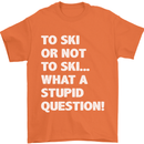 To Ski or Not to? What a Stupid Question Mens T-Shirt Cotton Gildan Orange