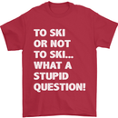 To Ski or Not to? What a Stupid Question Mens T-Shirt Cotton Gildan Red