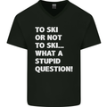 To Ski or Not to? What a Stupid Question Mens V-Neck Cotton T-Shirt Black