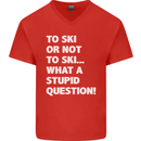 To Ski or Not to? What a Stupid Question Mens V-Neck Cotton T-Shirt Red
