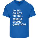 To Ski or Not to? What a Stupid Question Mens V-Neck Cotton T-Shirt Royal Blue