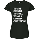 To Ski or Not to? What a Stupid Question Womens Petite Cut T-Shirt Black