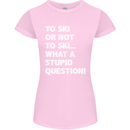 To Ski or Not to? What a Stupid Question Womens Petite Cut T-Shirt Light Pink