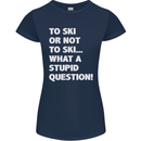 To Ski or Not to? What a Stupid Question Womens Petite Cut T-Shirt Navy Blue