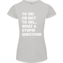 To Ski or Not to? What a Stupid Question Womens Petite Cut T-Shirt Sports Grey