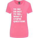 To Ski or Not to? What a Stupid Question Womens Wider Cut T-Shirt Azalea