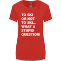 To Ski or Not to? What a Stupid Question Womens Wider Cut T-Shirt Red