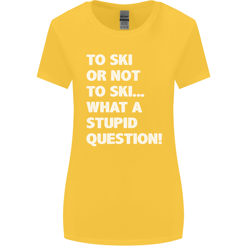 To Ski or Not to? What a Stupid Question Womens Wider Cut T-Shirt Yellow