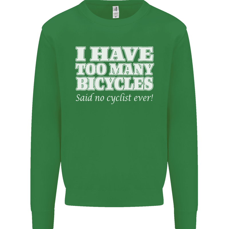 Too Many Bicycles Said No Cyclist Cycling Kids Sweatshirt Jumper Irish Green