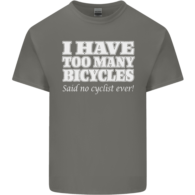Too Many Bicycles Said No Cyclist Cycling Mens Cotton T-Shirt Tee Top Charcoal