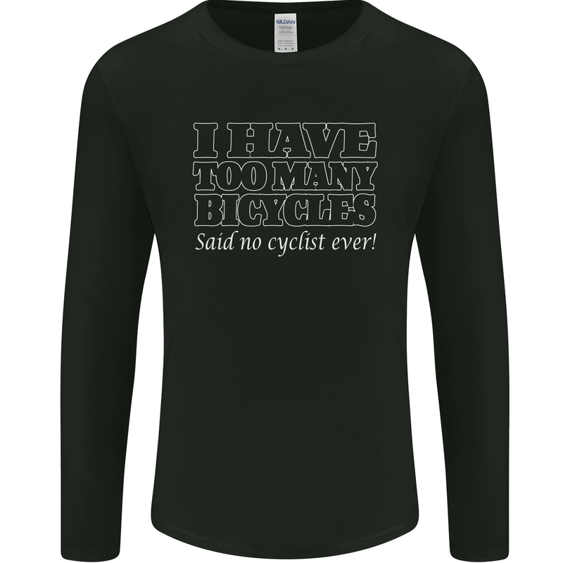 Too Many Bicycles Said No Cyclist Cycling Mens Long Sleeve T-Shirt Black