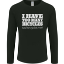 Too Many Bicycles Said No Cyclist Cycling Mens Long Sleeve T-Shirt Black