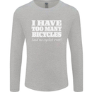 Too Many Bicycles Said No Cyclist Cycling Mens Long Sleeve T-Shirt Sports Grey